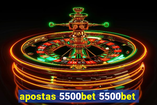 apostas 5500bet 5500bet